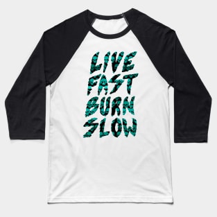 Live Fast Burn Slow Baseball T-Shirt